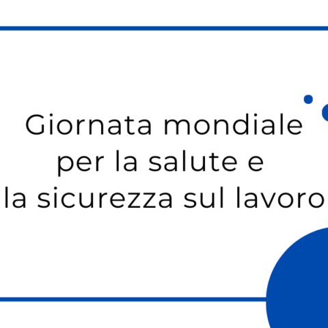 La Giornata mondiale per la salute e la sicurezza sul lavoro e l’impegno di Mia Academy