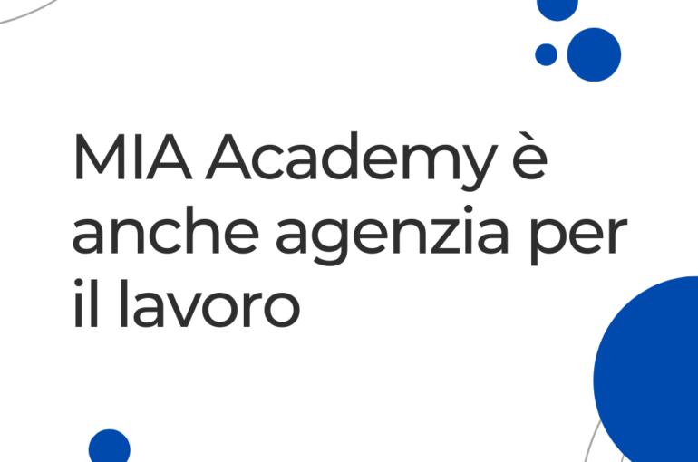Mia Academy è anche agenzia per il lavoro